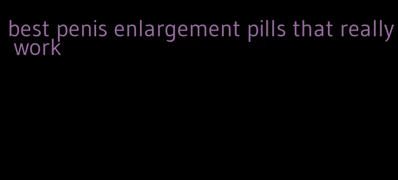 best penis enlargement pills that really work