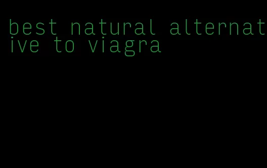 best natural alternative to viagra