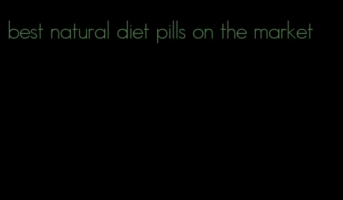 best natural diet pills on the market