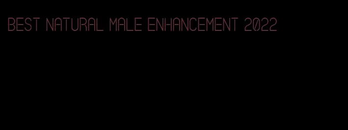 best natural male enhancement 2022