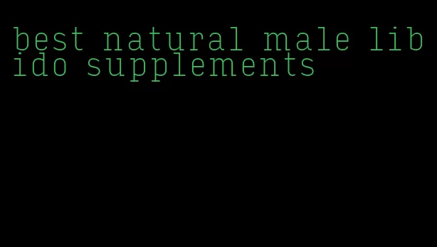 best natural male libido supplements