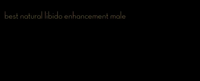 best natural libido enhancement male