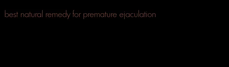 best natural remedy for premature ejaculation