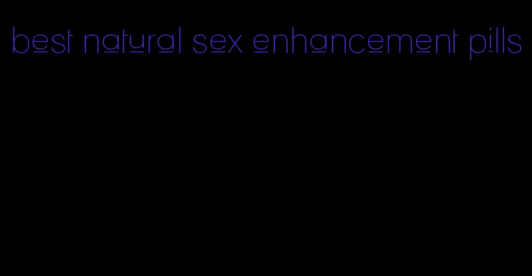 best natural sex enhancement pills