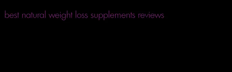 best natural weight loss supplements reviews