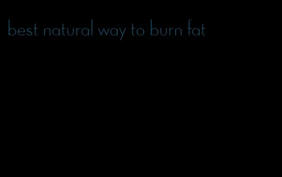 best natural way to burn fat