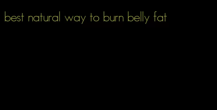 best natural way to burn belly fat