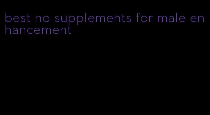 best no supplements for male enhancement