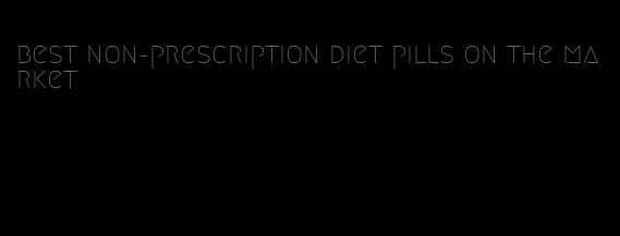 best non-prescription diet pills on the market