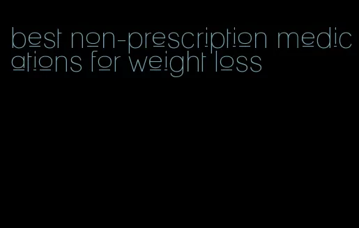 best non-prescription medications for weight loss