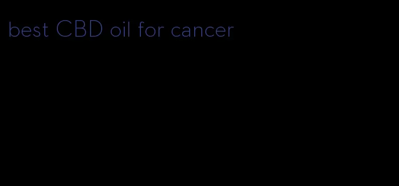 best CBD oil for cancer