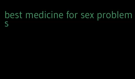 best medicine for sex problems