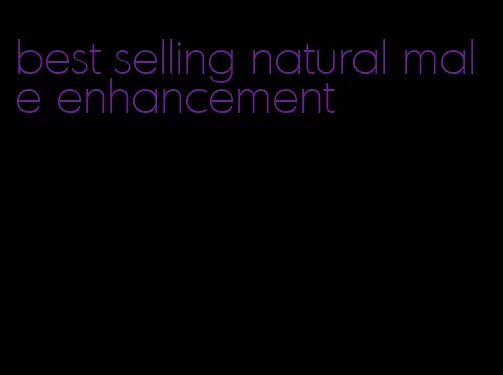 best selling natural male enhancement