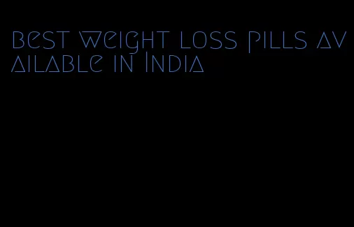 best weight loss pills available in India