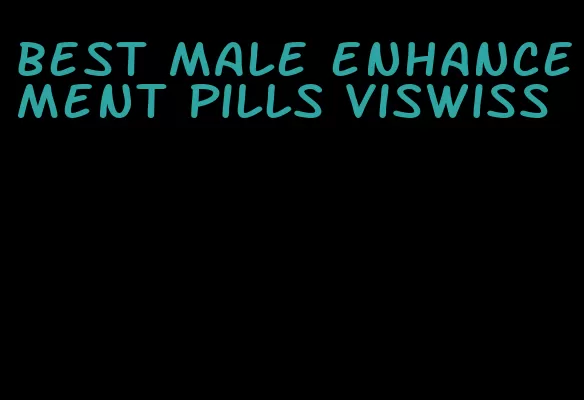 best male enhancement pills Viswiss