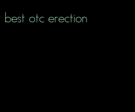 best otc erection