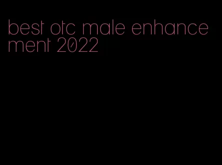 best otc male enhancement 2022