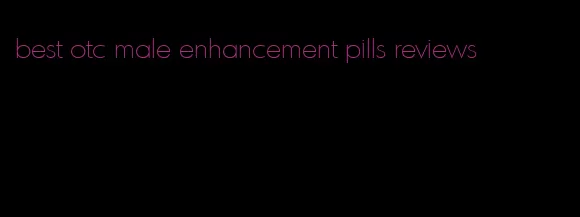 best otc male enhancement pills reviews