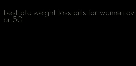 best otc weight loss pills for women over 50