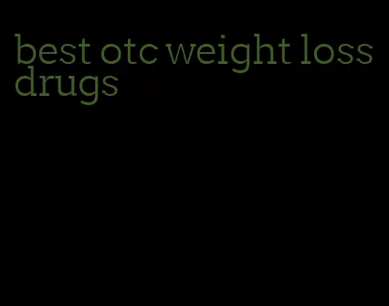 best otc weight loss drugs