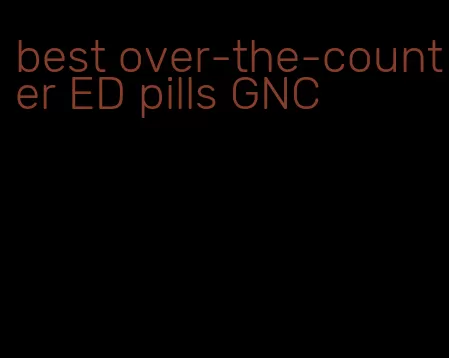 best over-the-counter ED pills GNC