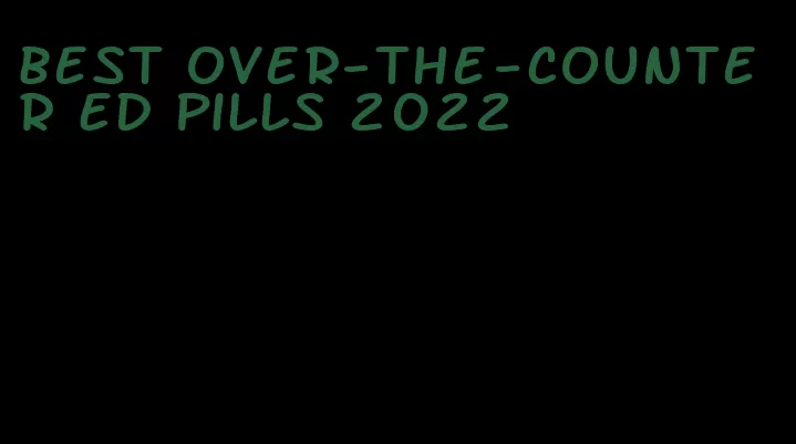 best over-the-counter ED pills 2022