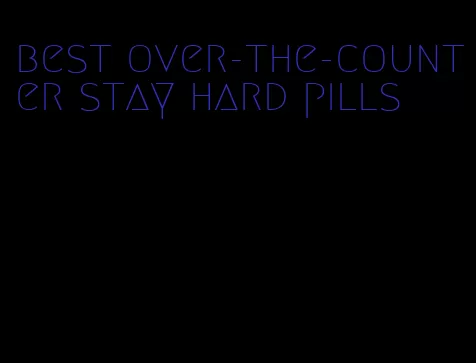 best over-the-counter stay hard pills