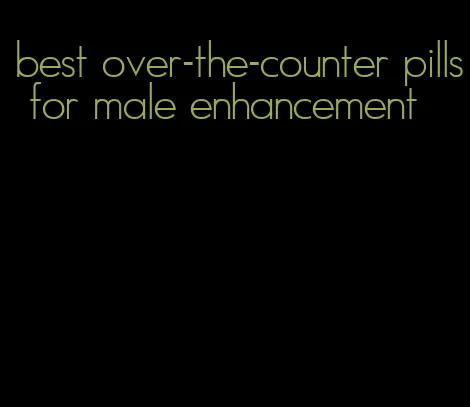 best over-the-counter pills for male enhancement