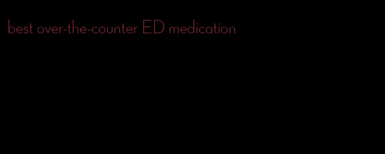 best over-the-counter ED medication