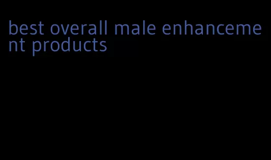 best overall male enhancement products