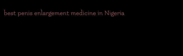 best penis enlargement medicine in Nigeria