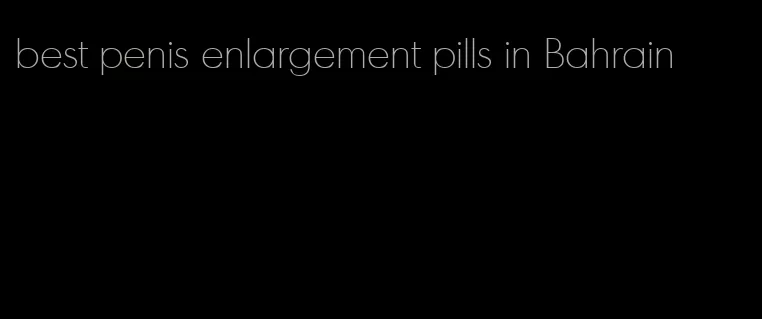 best penis enlargement pills in Bahrain