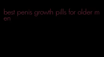 best penis growth pills for older men