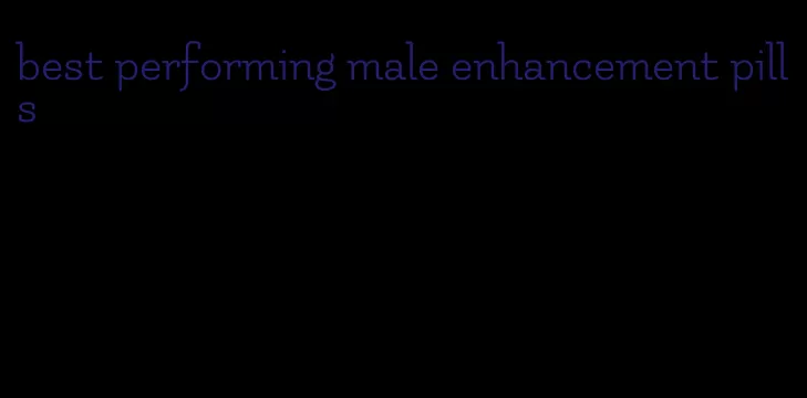 best performing male enhancement pills