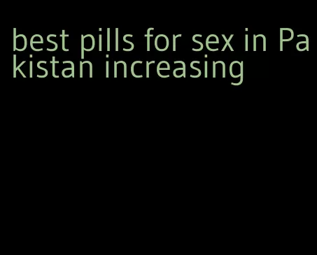 best pills for sex in Pakistan increasing