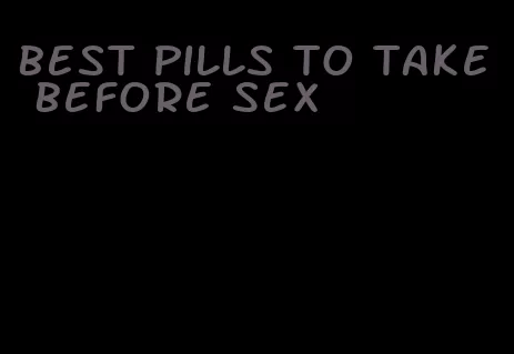 best pills to take before sex