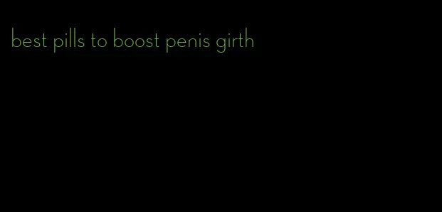 best pills to boost penis girth