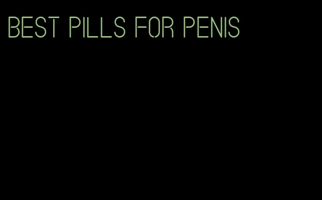 best pills for penis