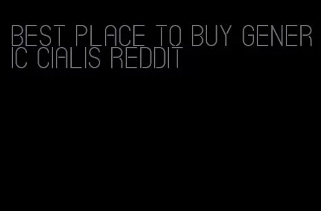 best place to buy generic Cialis Reddit