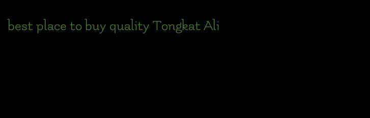 best place to buy quality Tongkat Ali