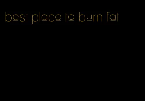 best place to burn fat