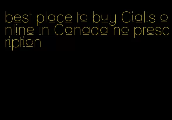 best place to buy Cialis online in Canada no prescription