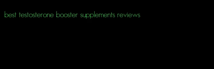 best testosterone booster supplements reviews