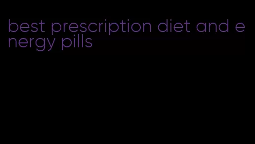 best prescription diet and energy pills