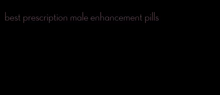 best prescription male enhancement pills