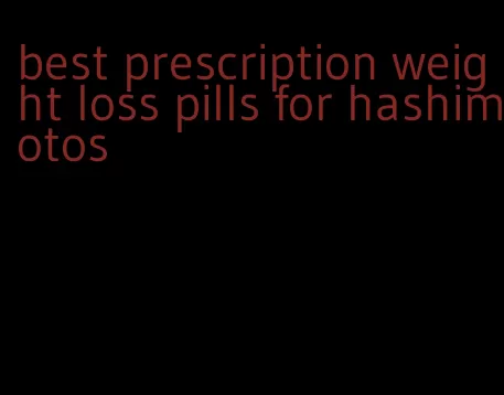 best prescription weight loss pills for hashimotos