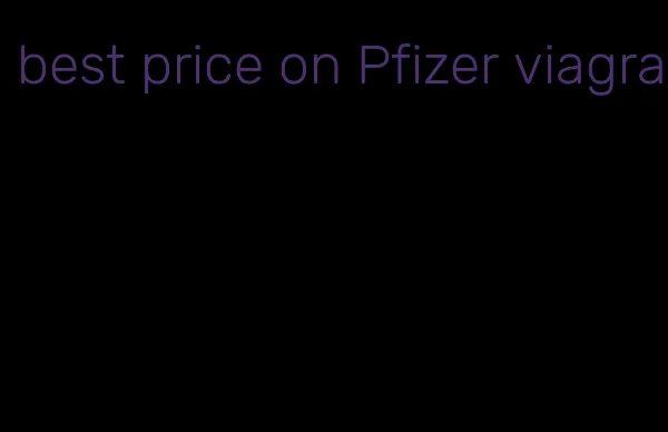 best price on Pfizer viagra