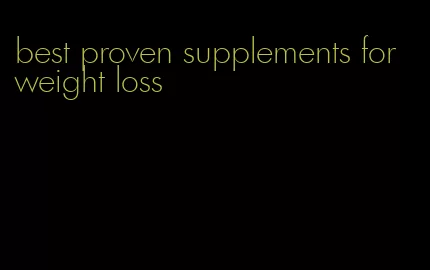 best proven supplements for weight loss