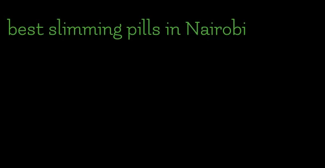 best slimming pills in Nairobi