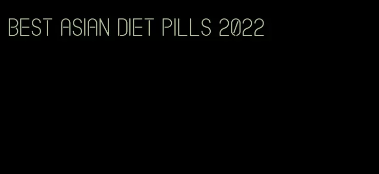 best Asian diet pills 2022